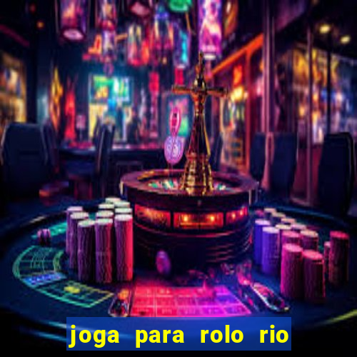 joga para rolo rio das pedras